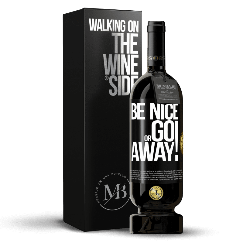 49,95 € Kostenloser Versand | Rotwein Premium Ausgabe MBS® Reserve Be nice or go away Schwarzes Etikett. Anpassbares Etikett Reserve 12 Monate Ernte 2015 Tempranillo