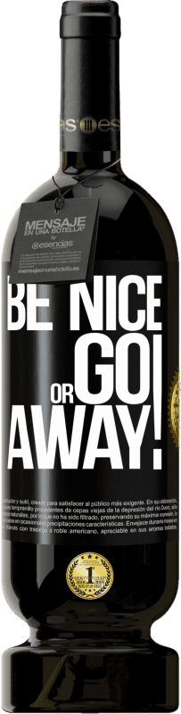 49,95 € | Vinho tinto Edição Premium MBS® Reserva Be nice or go away Etiqueta Preta. Etiqueta personalizável Reserva 12 Meses Colheita 2016 Tempranillo