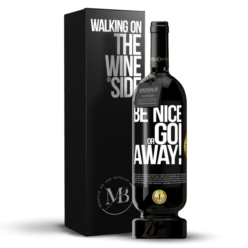 49,95 € Envio grátis | Vinho tinto Edição Premium MBS® Reserva Be nice or go away Etiqueta Preta. Etiqueta personalizável Reserva 12 Meses Colheita 2015 Tempranillo