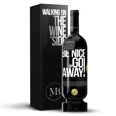 «Be nice or go away» Edição Premium MBS® Reserva