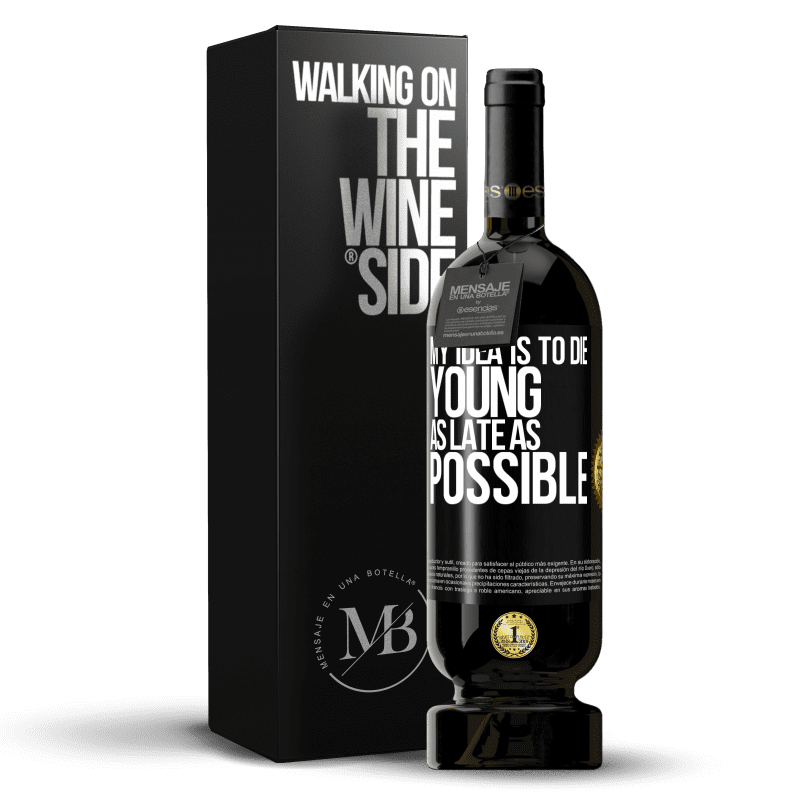 49,95 € Free Shipping | Red Wine Premium Edition MBS® Reserve My idea is to die young as late as possible Black Label. Customizable label Reserve 12 Months Harvest 2014 Tempranillo