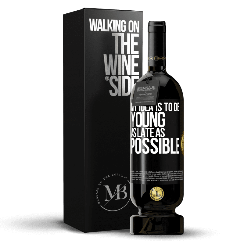 49,95 € Free Shipping | Red Wine Premium Edition MBS® Reserve My idea is to die young as late as possible Black Label. Customizable label Reserve 12 Months Harvest 2015 Tempranillo