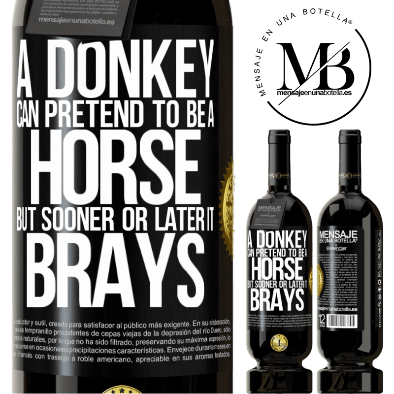 29,95 € Free Shipping | Red Wine Premium Edition MBS® Reserva A donkey can pretend to be a horse, but sooner or later it brays Black Label. Customizable label Reserva 12 Months Harvest 2014 Tempranillo