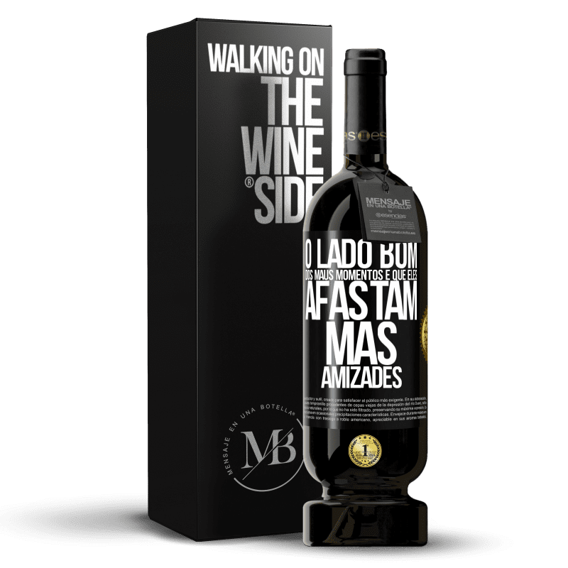 49,95 € Envio grátis | Vinho tinto Edição Premium MBS® Reserva O lado bom dos maus momentos é que eles afastam más amizades Etiqueta Preta. Etiqueta personalizável Reserva 12 Meses Colheita 2016 Tempranillo