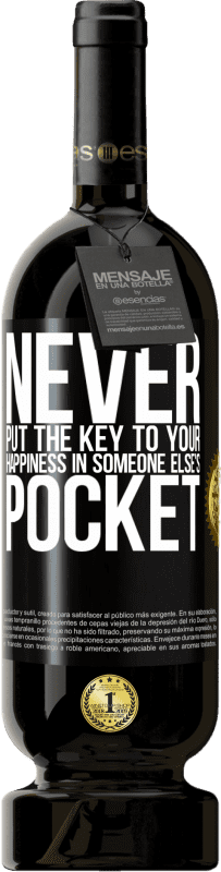 49,95 € | Red Wine Premium Edition MBS® Reserve Never put the key to your happiness in someone else's pocket Black Label. Customizable label Reserve 12 Months Harvest 2016 Tempranillo