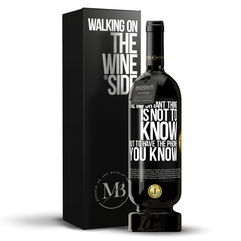 49,95 € Free Shipping | Red Wine Premium Edition MBS® Reserve The important thing is not to know, but to have the phone you know Black Label. Customizable label Reserve 12 Months Harvest 2014 Tempranillo