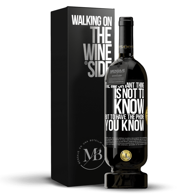 49,95 € Free Shipping | Red Wine Premium Edition MBS® Reserve The important thing is not to know, but to have the phone you know Black Label. Customizable label Reserve 12 Months Harvest 2016 Tempranillo