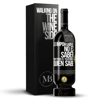 «Lo importante no es saber, sino tener el teléfono del que sabe» Edición Premium MBS® Reserva