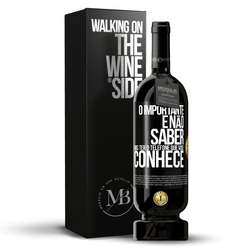 49,95 € Envio grátis | Vinho tinto Edição Premium MBS® Reserva O importante é não saber, mas ter o telefone que você conhece Etiqueta Preta. Etiqueta personalizável Reserva 12 Meses Colheita 2015 Tempranillo