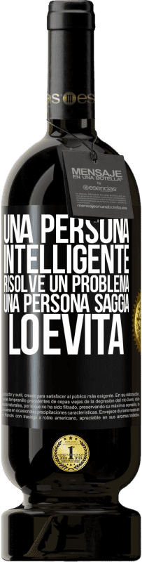 49,95 € Spedizione Gratuita | Vino rosso Edizione Premium MBS® Riserva Una persona intelligente risolve un problema. Una persona saggia lo evita Etichetta Nera. Etichetta personalizzabile Riserva 12 Mesi Raccogliere 2016 Tempranillo