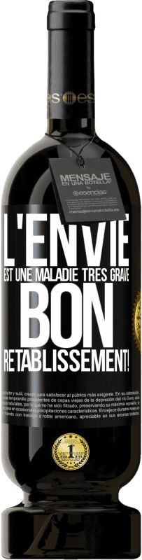 49,95 € Envoi gratuit | Vin rouge Édition Premium MBS® Réserve L'envie est une maladie très grave, bon rétablissement! Étiquette Noire. Étiquette personnalisable Réserve 12 Mois Récolte 2016 Tempranillo