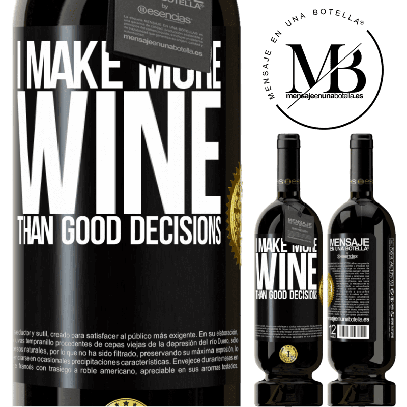 49,95 € Free Shipping | Red Wine Premium Edition MBS® Reserve I make more wine than good decisions Black Label. Customizable label Reserve 12 Months Harvest 2014 Tempranillo