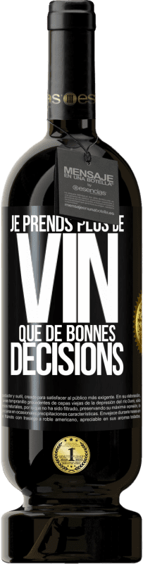 49,95 € | Vin rouge Édition Premium MBS® Réserve Je prends plus de vin que de bonnes décisions Étiquette Noire. Étiquette personnalisable Réserve 12 Mois Récolte 2014 Tempranillo