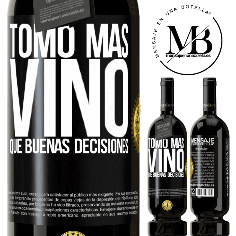 49,95 € Envío gratis | Vino Tinto Edición Premium MBS® Reserva Tomo más vino que buenas decisiones Etiqueta Negra. Etiqueta personalizable Reserva 12 Meses Cosecha 2014 Tempranillo