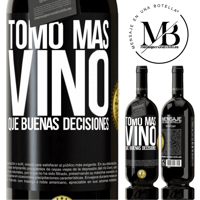 49,95 € Envío gratis | Vino Tinto Edición Premium MBS® Reserva Tomo más vino que buenas decisiones Etiqueta Negra. Etiqueta personalizable Reserva 12 Meses Cosecha 2016 Tempranillo