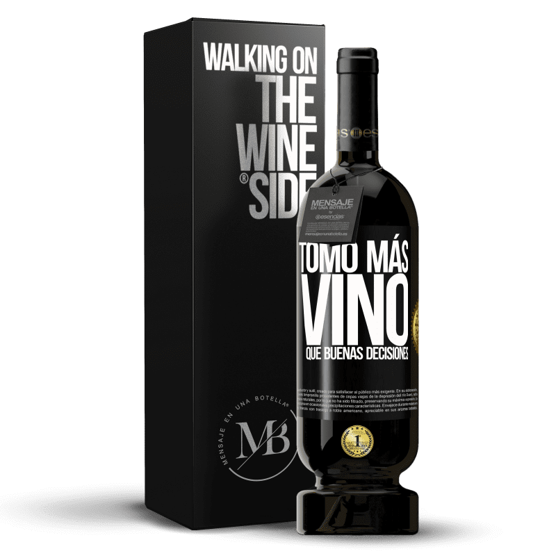 49,95 € Envío gratis | Vino Tinto Edición Premium MBS® Reserva Tomo más vino que buenas decisiones Etiqueta Negra. Etiqueta personalizable Reserva 12 Meses Cosecha 2015 Tempranillo