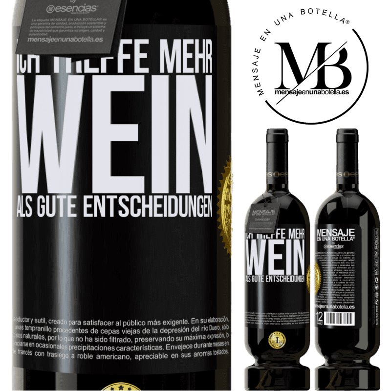 49,95 € Kostenloser Versand | Rotwein Premium Ausgabe MBS® Reserve Ich treffe mehr Wein als gute Entscheidungen Schwarzes Etikett. Anpassbares Etikett Reserve 12 Monate Ernte 2014 Tempranillo