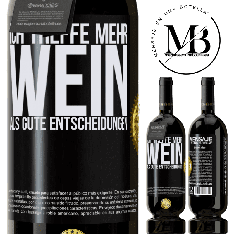 49,95 € Kostenloser Versand | Rotwein Premium Ausgabe MBS® Reserve Ich treffe mehr Wein als gute Entscheidungen Schwarzes Etikett. Anpassbares Etikett Reserve 12 Monate Ernte 2016 Tempranillo