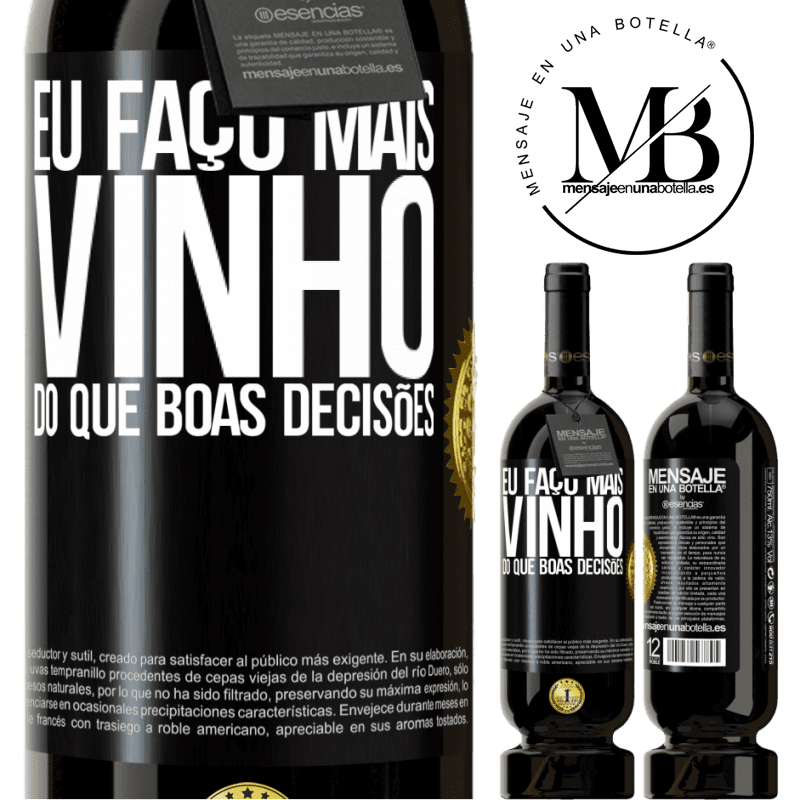 49,95 € Envio grátis | Vinho tinto Edição Premium MBS® Reserva Eu faço mais vinho do que boas decisões Etiqueta Preta. Etiqueta personalizável Reserva 12 Meses Colheita 2014 Tempranillo