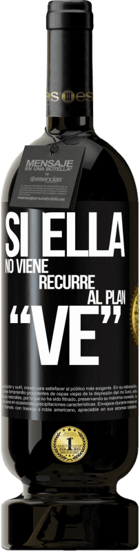 49,95 € | Rotwein Premium Ausgabe MBS® Reserve Si ella no viene, recurre al plan VE Schwarzes Etikett. Anpassbares Etikett Reserve 12 Monate Ernte 2015 Tempranillo