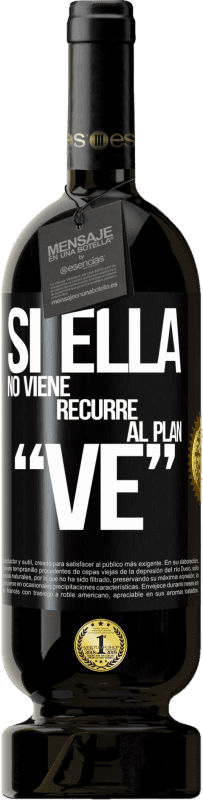 «Si ella no viene, recurre al plan VE» Edição Premium MBS® Reserva