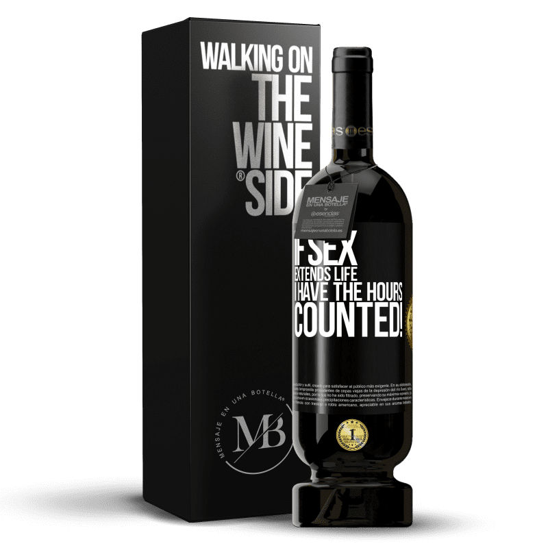 49,95 € Free Shipping | Red Wine Premium Edition MBS® Reserve If sex extends life I have the hours counted! Black Label. Customizable label Reserve 12 Months Harvest 2014 Tempranillo