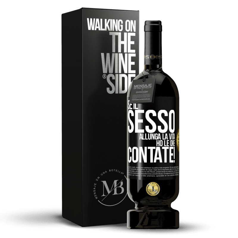 49,95 € Spedizione Gratuita | Vino rosso Edizione Premium MBS® Riserva Se il sesso allunga la vita, ho le ore contate! Etichetta Nera. Etichetta personalizzabile Riserva 12 Mesi Raccogliere 2015 Tempranillo