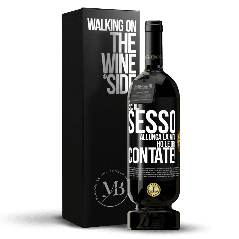 49,95 € Spedizione Gratuita | Vino rosso Edizione Premium MBS® Riserva Se il sesso allunga la vita, ho le ore contate! Etichetta Nera. Etichetta personalizzabile Riserva 12 Mesi Raccogliere 2016 Tempranillo