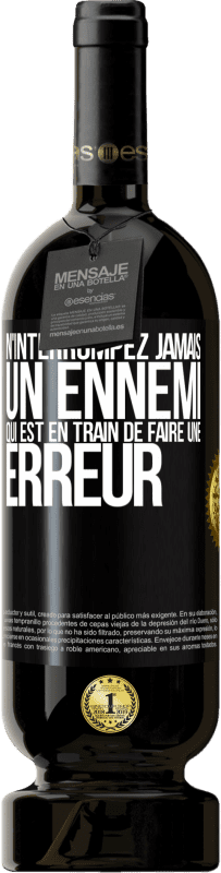 49,95 € | Vin rouge Édition Premium MBS® Réserve N'interrompez jamais un ennemi qui est en train de faire une erreur Étiquette Noire. Étiquette personnalisable Réserve 12 Mois Récolte 2015 Tempranillo