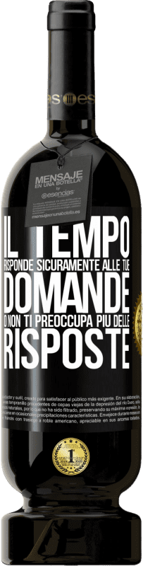 49,95 € Spedizione Gratuita | Vino rosso Edizione Premium MBS® Riserva Il tempo risponde sicuramente alle tue domande o non ti preoccupa più delle risposte Etichetta Nera. Etichetta personalizzabile Riserva 12 Mesi Raccogliere 2015 Tempranillo