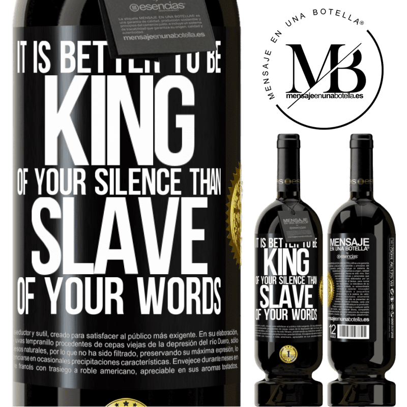 29,95 € Free Shipping | Red Wine Premium Edition MBS® Reserva It is better to be king of your silence than slave of your words Black Label. Customizable label Reserva 12 Months Harvest 2014 Tempranillo