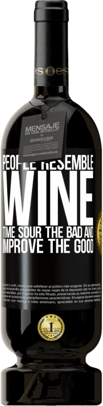 49,95 € | 赤ワイン プレミアム版 MBS® 予約する 人々はワインに似ています。時間は悪いものを酸っぱくし、良いものを改善する ブラックラベル. カスタマイズ可能なラベル 予約する 12 月 収穫 2014 Tempranillo