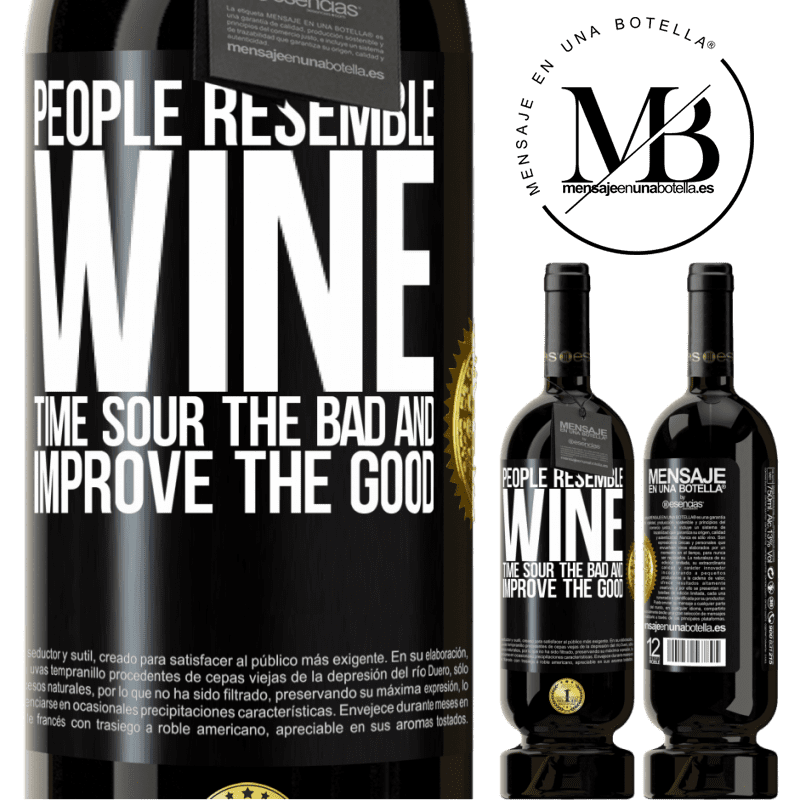 29,95 € Free Shipping | Red Wine Premium Edition MBS® Reserva People resemble wine. Time sour the bad and improve the good Black Label. Customizable label Reserva 12 Months Harvest 2014 Tempranillo