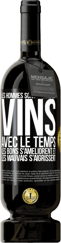 49,95 € Envoi gratuit | Vin rouge Édition Premium MBS® Réserve Les hommes sont comme les vins : avec le temps, les bons s'améliorent et les mauvais s'aigrissent Étiquette Noire. Étiquette personnalisable Réserve 12 Mois Récolte 2016 Tempranillo