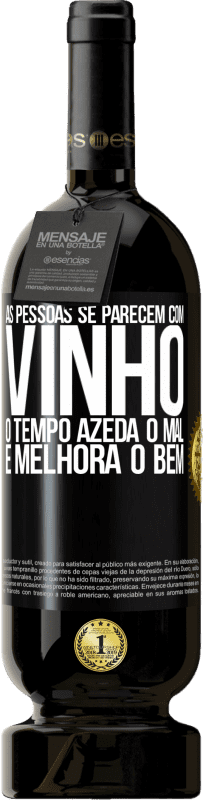 49,95 € Envio grátis | Vinho tinto Edição Premium MBS® Reserva As pessoas se parecem com vinho. O tempo azeda o mal e melhora o bem Etiqueta Preta. Etiqueta personalizável Reserva 12 Meses Colheita 2016 Tempranillo