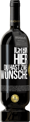 49,95 € Kostenloser Versand | Rotwein Premium Ausgabe MBS® Reserve Ich bin hier. Du hast zwei Wünsche Schwarzes Etikett. Anpassbares Etikett Reserve 12 Monate Ernte 2016 Tempranillo
