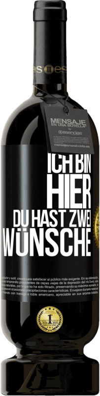 49,95 € | Rotwein Premium Ausgabe MBS® Reserve Ich bin hier. Du hast zwei Wünsche Schwarzes Etikett. Anpassbares Etikett Reserve 12 Monate Ernte 2015 Tempranillo