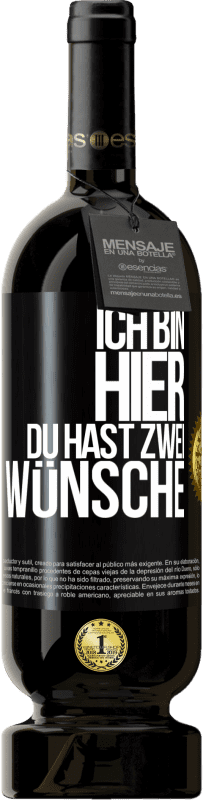 49,95 € | Rotwein Premium Ausgabe MBS® Reserve Ich bin hier. Du hast zwei Wünsche Schwarzes Etikett. Anpassbares Etikett Reserve 12 Monate Ernte 2016 Tempranillo