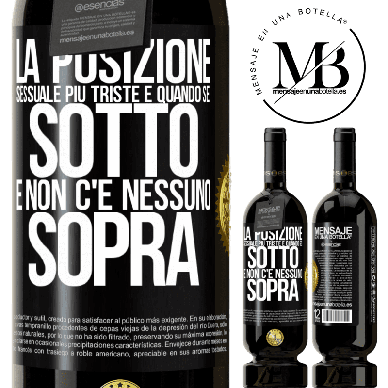 49,95 € Spedizione Gratuita | Vino rosso Edizione Premium MBS® Riserva La posizione sessuale più triste è quando sei sotto e non c'è nessuno sopra Etichetta Nera. Etichetta personalizzabile Riserva 12 Mesi Raccogliere 2015 Tempranillo