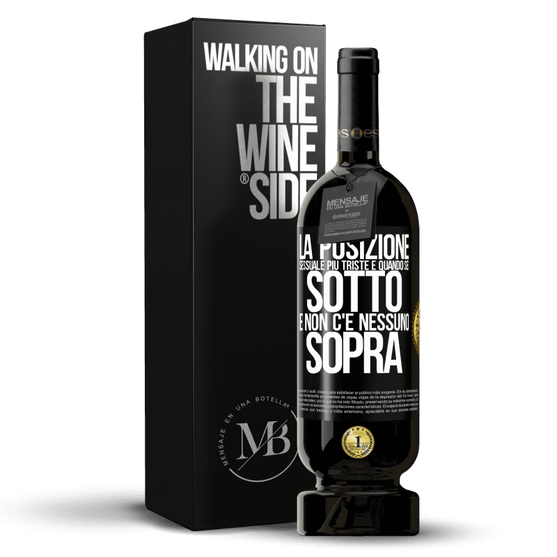 49,95 € Spedizione Gratuita | Vino rosso Edizione Premium MBS® Riserva La posizione sessuale più triste è quando sei sotto e non c'è nessuno sopra Etichetta Nera. Etichetta personalizzabile Riserva 12 Mesi Raccogliere 2015 Tempranillo