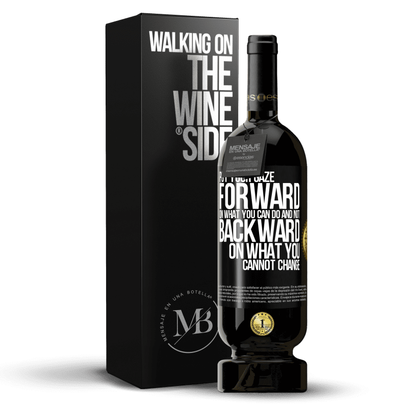 49,95 € Free Shipping | Red Wine Premium Edition MBS® Reserve Put your gaze forward, on what you can do and not backward, on what you cannot change Black Label. Customizable label Reserve 12 Months Harvest 2016 Tempranillo