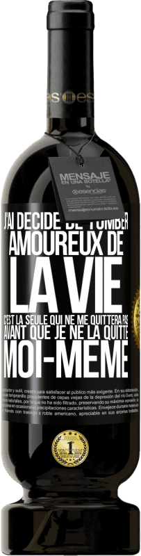 49,95 € Envoi gratuit | Vin rouge Édition Premium MBS® Réserve J'ai décidé de tomber amoureux de la vie. C'est la seule qui ne me quittera pas avant que je ne la quitte moi-même Étiquette Noire. Étiquette personnalisable Réserve 12 Mois Récolte 2016 Tempranillo