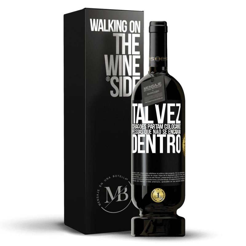 49,95 € Envio grátis | Vinho tinto Edição Premium MBS® Reserva Talvez corações partam colocando pessoas que não se encaixam dentro Etiqueta Preta. Etiqueta personalizável Reserva 12 Meses Colheita 2015 Tempranillo