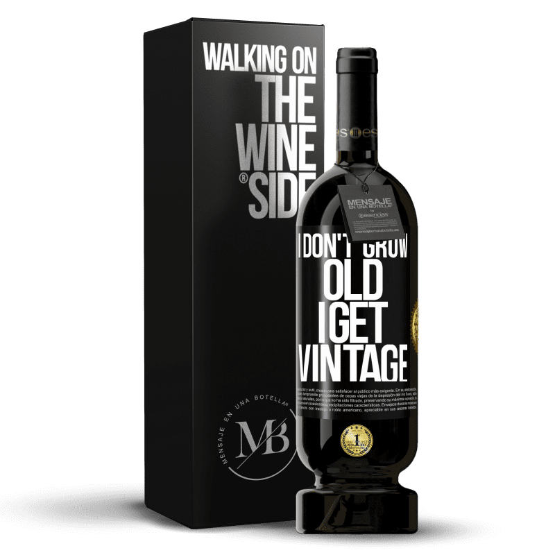 49,95 € Free Shipping | Red Wine Premium Edition MBS® Reserve I don't grow old, I get vintage Black Label. Customizable label Reserve 12 Months Harvest 2014 Tempranillo