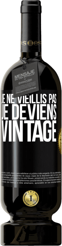 49,95 € | Vin rouge Édition Premium MBS® Réserve Je ne vieillis pas, je deviens vintage Étiquette Noire. Étiquette personnalisable Réserve 12 Mois Récolte 2014 Tempranillo