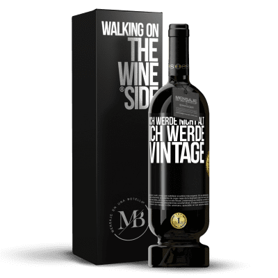 «Ich werde nicht alt, ich werde Vintage» Premium Ausgabe MBS® Reserve
