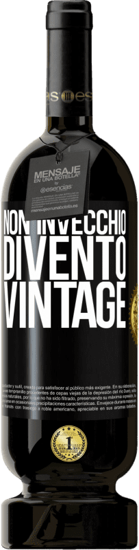 49,95 € Spedizione Gratuita | Vino rosso Edizione Premium MBS® Riserva Non invecchio, divento vintage Etichetta Nera. Etichetta personalizzabile Riserva 12 Mesi Raccogliere 2016 Tempranillo