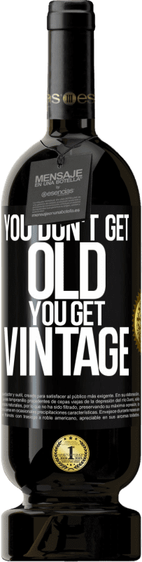«You don't get old, you get vintage» Premium Edition MBS® Reserve