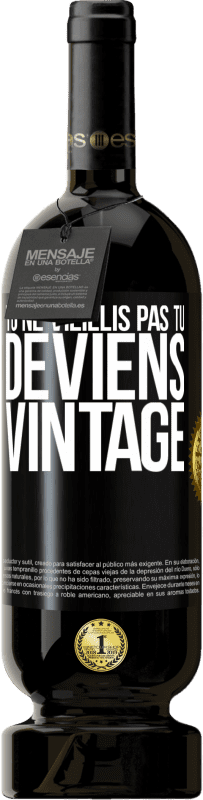 49,95 € Envoi gratuit | Vin rouge Édition Premium MBS® Réserve Tu ne vieillis pas, tu deviens vintage Étiquette Noire. Étiquette personnalisable Réserve 12 Mois Récolte 2016 Tempranillo