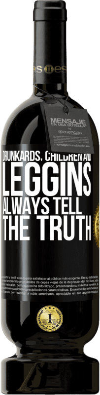 49,95 € Free Shipping | Red Wine Premium Edition MBS® Reserve Drunkards, children and leggins always tell the truth Black Label. Customizable label Reserve 12 Months Harvest 2015 Tempranillo